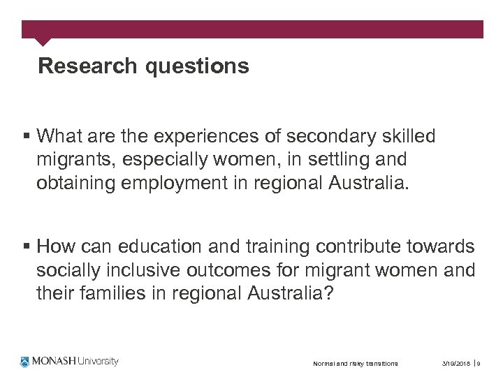 Research questions § What are the experiences of secondary skilled migrants, especially women, in