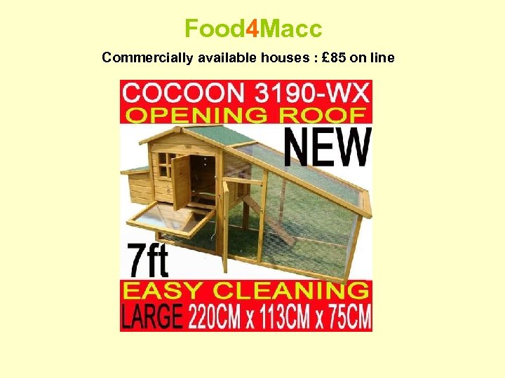 Food 4 Macc Commercially available houses : £ 85 on line 