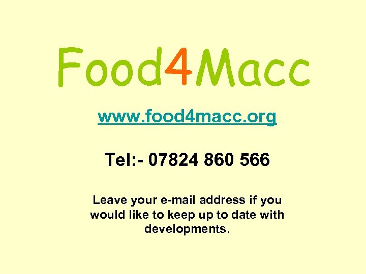 Food 4 Macc www. food 4 macc. org Tel: - 07824 860 566 Leave