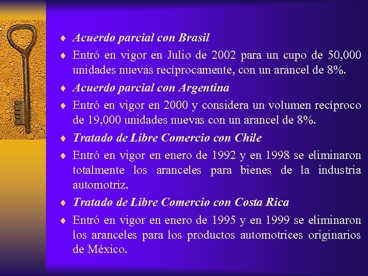 ¨ Acuerdo parcial con Brasil ¨ Entró en vigor en Julio de 2002 para