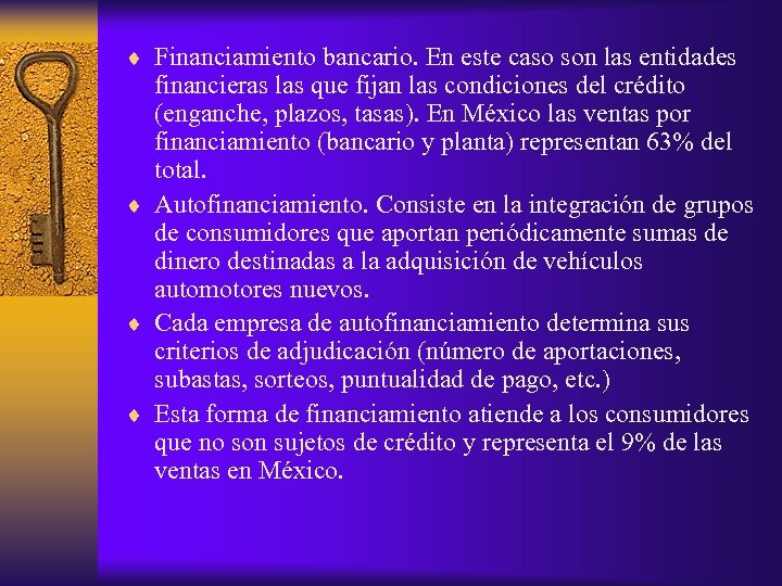 ¨ Financiamiento bancario. En este caso son las entidades financieras las que fijan las