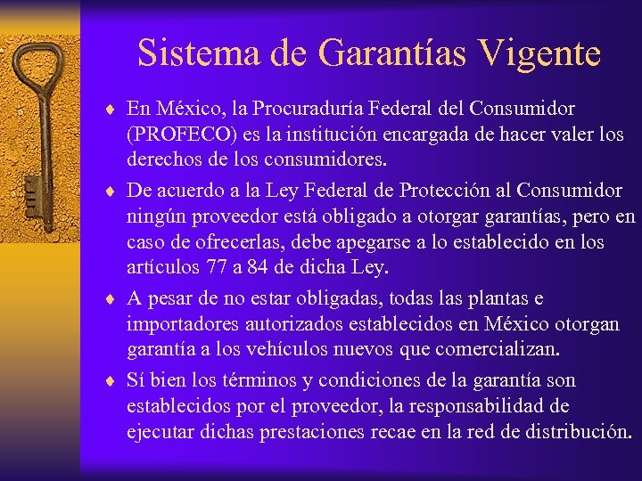 Sistema de Garantías Vigente ¨ En México, la Procuraduría Federal del Consumidor (PROFECO) es