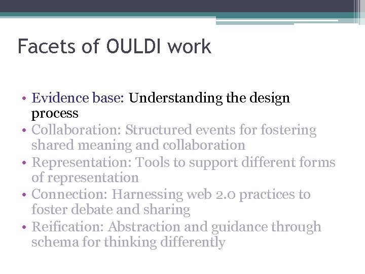 Facets of OULDI work • Evidence base: Understanding the design process • Collaboration: Structured