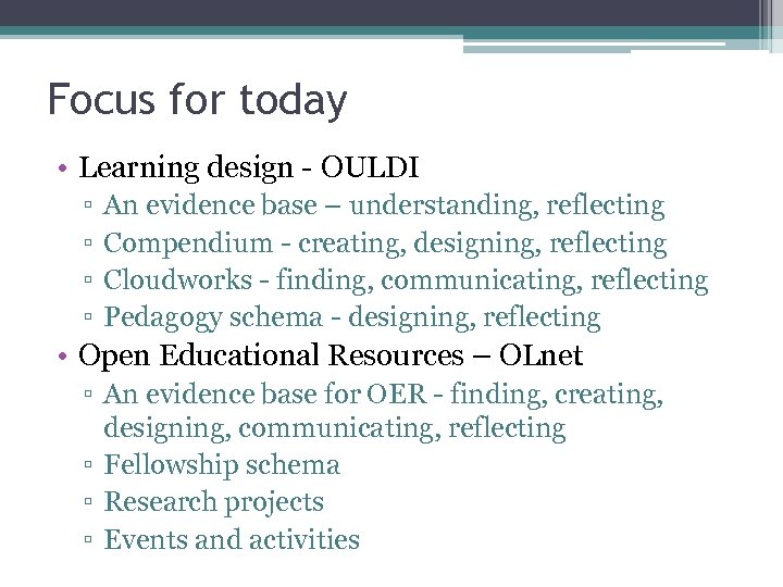 Focus for today • Learning design - OULDI ▫ ▫ An evidence base –
