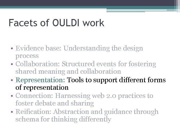 Facets of OULDI work • Evidence base: Understanding the design process • Collaboration: Structured
