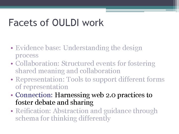Facets of OULDI work • Evidence base: Understanding the design process • Collaboration: Structured