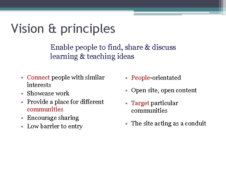 Vision & principles Enable people to find, share & discuss learning & teaching ideas