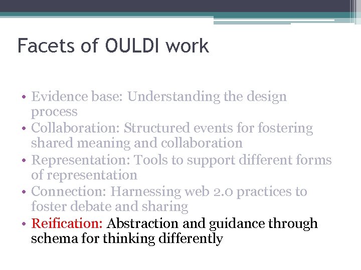 Facets of OULDI work • Evidence base: Understanding the design process • Collaboration: Structured