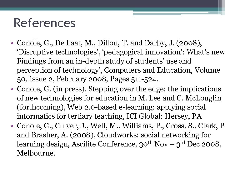 References • Conole, G. , De Laat, M. , Dillon, T. and Darby, J.