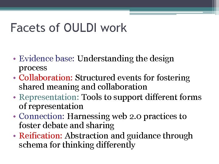 Facets of OULDI work • Evidence base: Understanding the design process • Collaboration: Structured