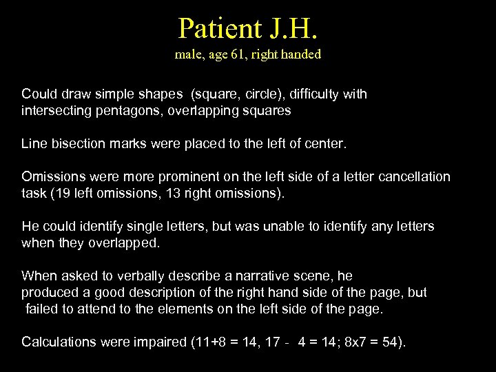 Patient J. H. male, age 61, right handed Could draw simple shapes (square, circle),