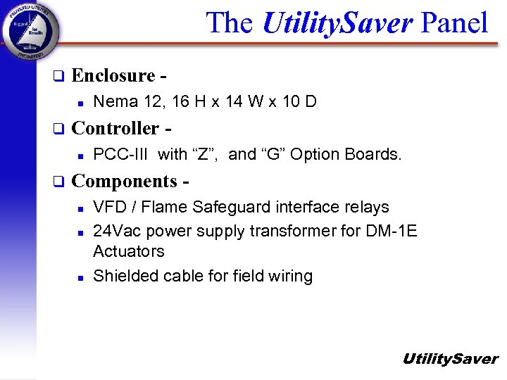 The Utility. Saver Panel q Enclosure n q Controller n q Nema 12, 16