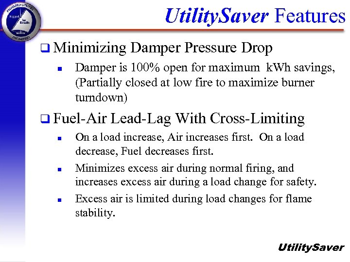 Utility. Saver Features q Minimizing n Damper Pressure Drop Damper is 100% open for