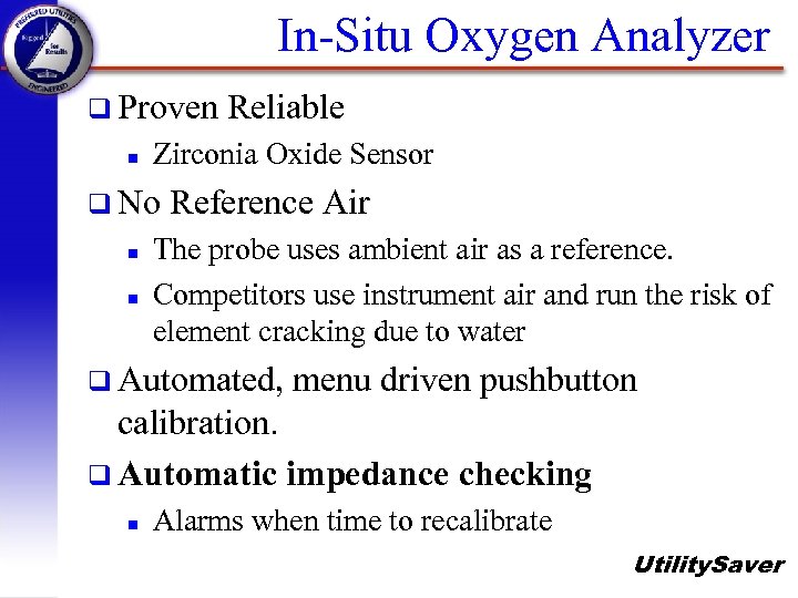 In-Situ Oxygen Analyzer q Proven n Zirconia Oxide Sensor q No n n Reliable