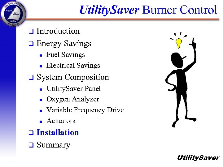 Utility. Saver Burner Control Introduction q Energy Savings q n n q Fuel Savings