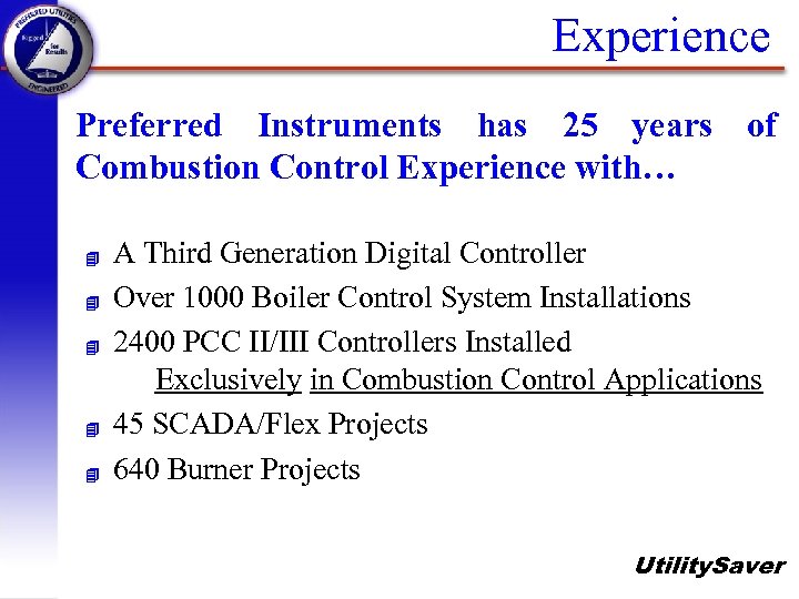 Experience Preferred Instruments has 25 years of Combustion Control Experience with… 4 4 4