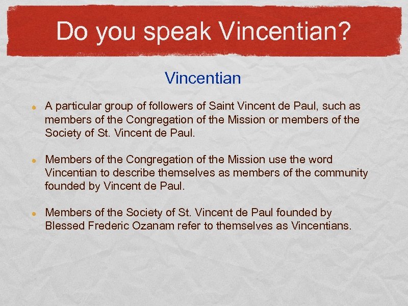 Do you speak Vincentian? Vincentian A particular group of followers of Saint Vincent de