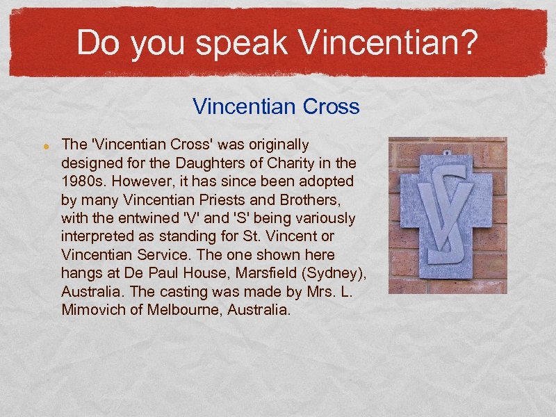 Do you speak Vincentian? Vincentian Cross The 'Vincentian Cross' was originally designed for the