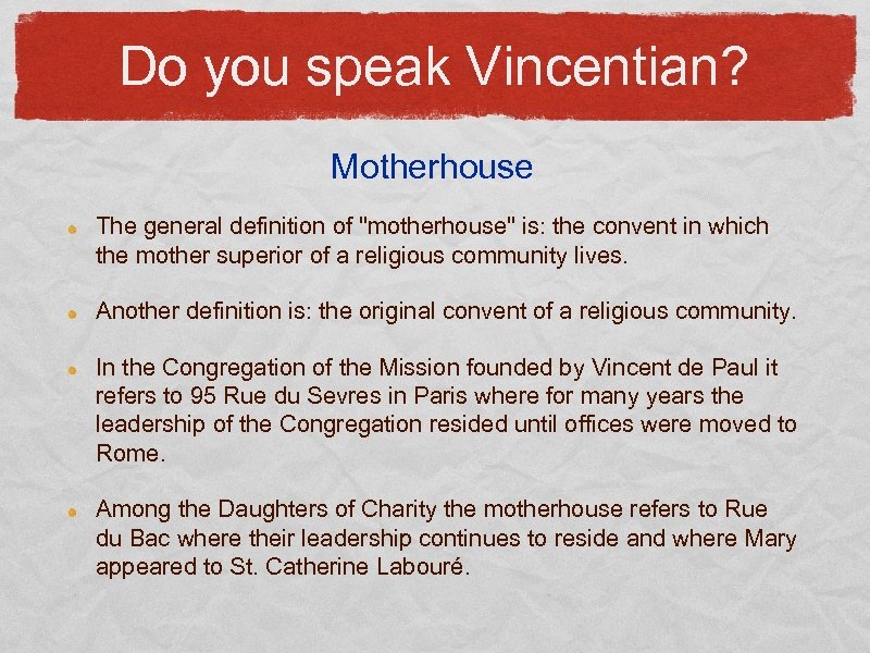 Do you speak Vincentian? Motherhouse The general definition of "motherhouse" is: the convent in