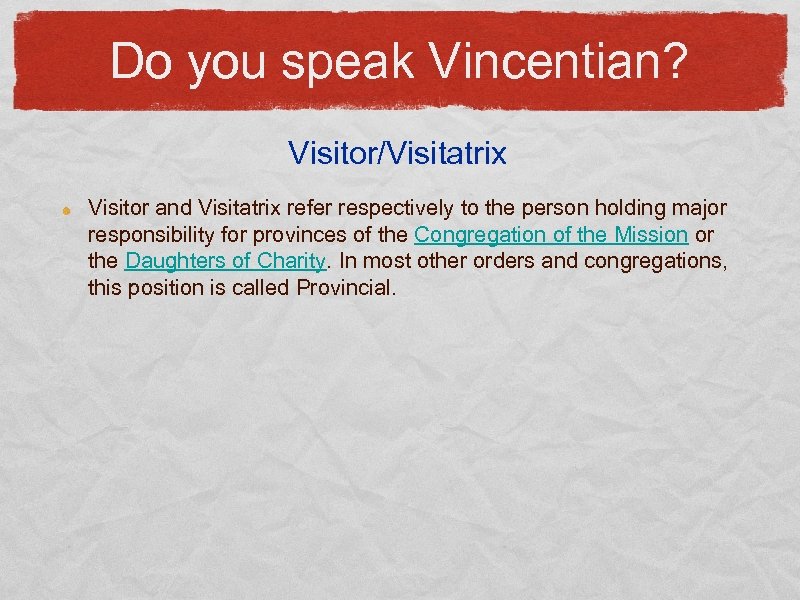 Do you speak Vincentian? Visitor/Visitatrix Visitor and Visitatrix refer respectively to the person holding