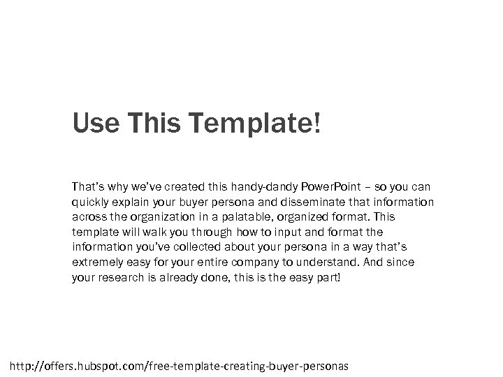 Use This Template! That’s why we’ve created this handy-dandy Power. Point – so you