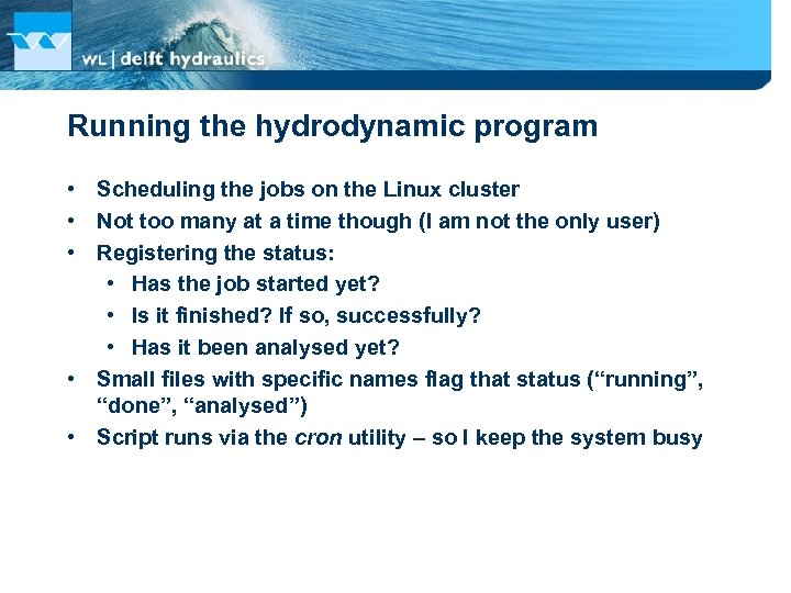 Running the hydrodynamic program • Scheduling the jobs on the Linux cluster • Not