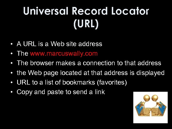 Universal Record Locator (URL) • • • A URL is a Web site address