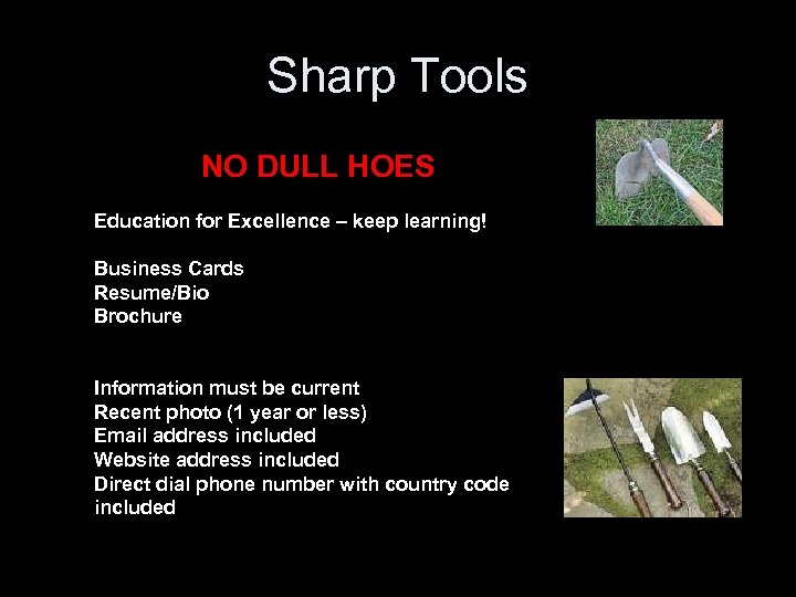 Sharp Tools NO DULL HOES Education for Excellence – keep learning! Business Cards Resume/Bio