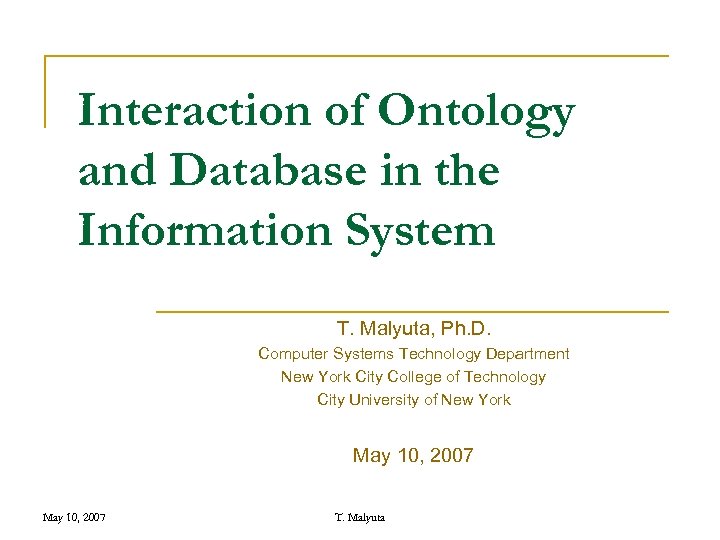 Interaction of Ontology and Database in the Information System T. Malyuta, Ph. D. Computer