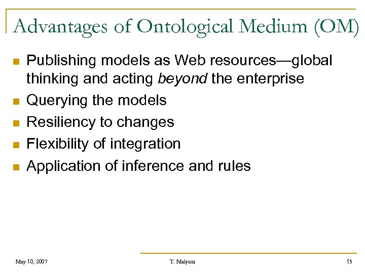 Advantages of Ontological Medium (OM) n n n Publishing models as Web resources—global thinking