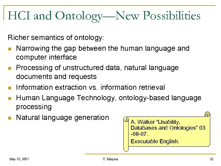 HCI and Ontology—New Possibilities Richer semantics of ontology: n Narrowing the gap between the