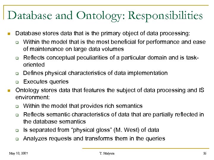 Database and Ontology: Responsibilities n n Database stores data that is the primary object