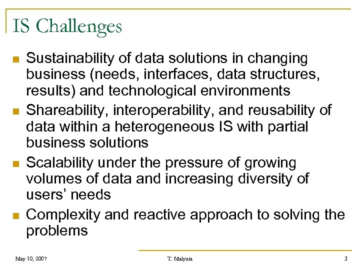 IS Challenges n n Sustainability of data solutions in changing business (needs, interfaces, data
