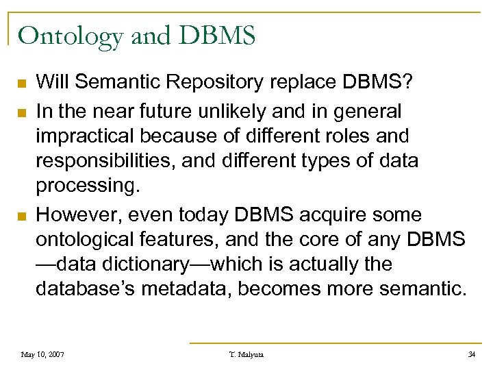 Ontology and DBMS n n n Will Semantic Repository replace DBMS? In the near