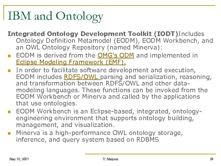 IBM and Ontology Integrated Ontology Development Toolkit (IODT)Includes Ontology Definition Metamodel (EODM), EODM Workbench,