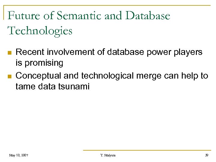 Future of Semantic and Database Technologies n n Recent involvement of database power players