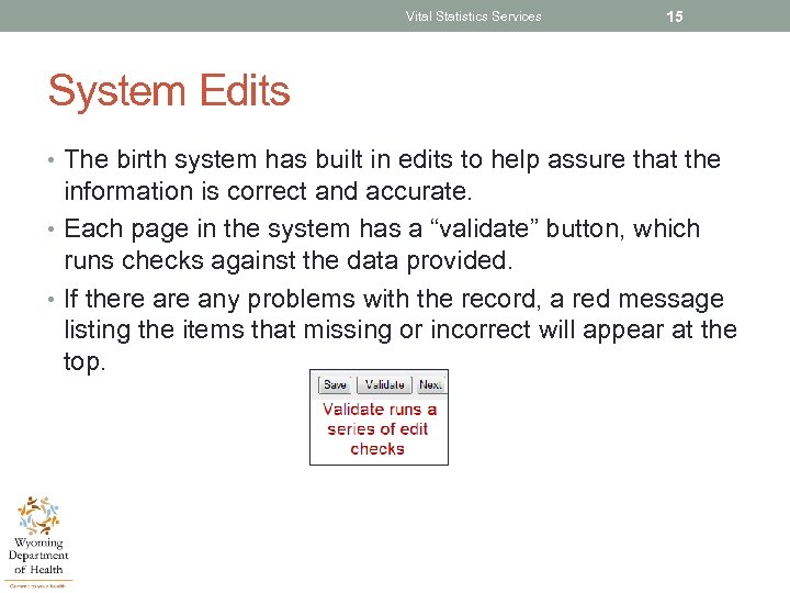 Vital Statistics Services 15 System Edits • The birth system has built in edits