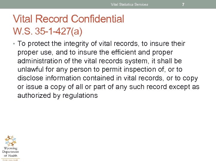 Vital Statistics Services 7 Vital Record Confidential W. S. 35 -1 -427(a) • To