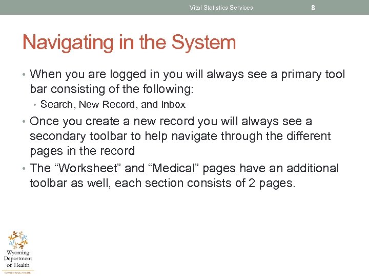 Vital Statistics Services 8 Navigating in the System • When you are logged in