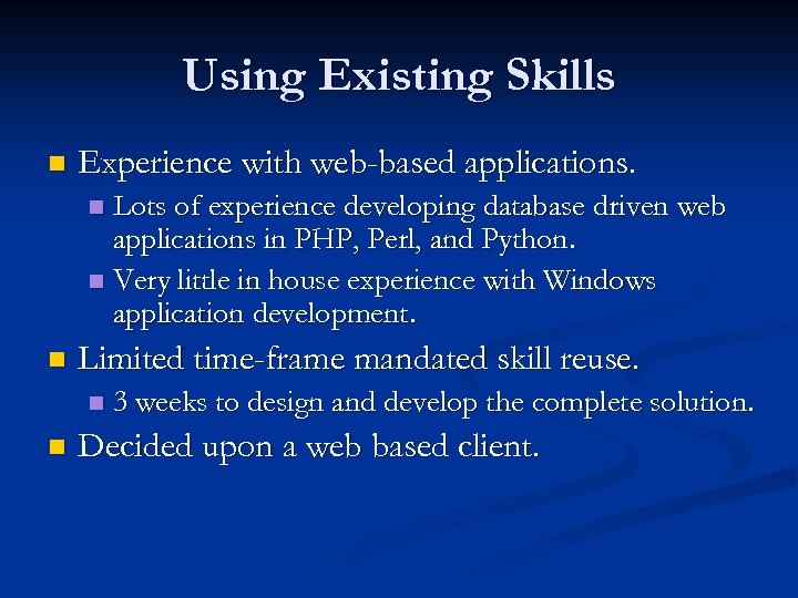 Using Existing Skills n Experience with web-based applications. Lots of experience developing database driven