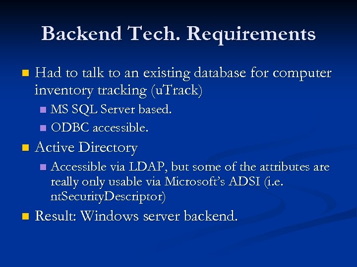 Backend Tech. Requirements n Had to talk to an existing database for computer inventory