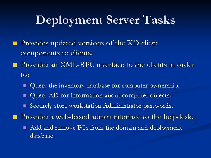 Deployment Server Tasks n n Provides updated versions of the XD client components to