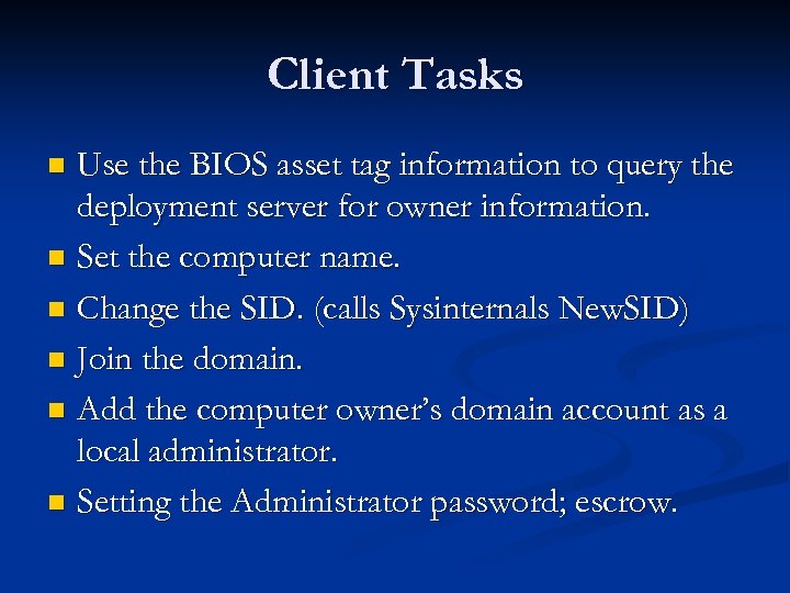 Client Tasks Use the BIOS asset tag information to query the deployment server for