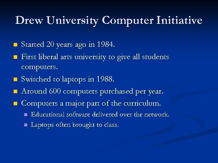 Drew University Computer Initiative n n n Started 20 years ago in 1984. First