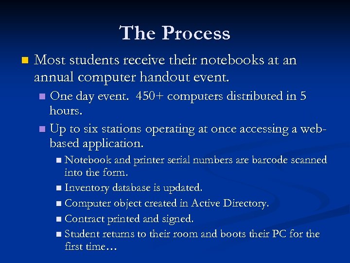 The Process n Most students receive their notebooks at an annual computer handout event.