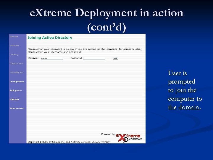 e. Xtreme Deployment in action (cont’d) User is prompted to join the computer to