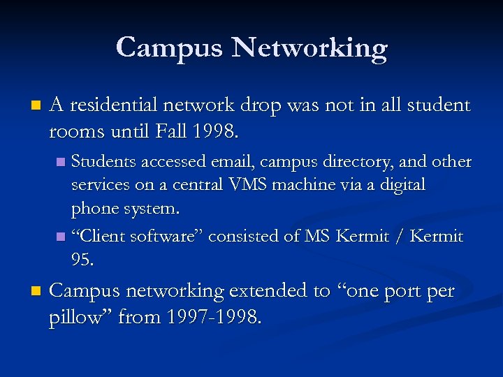 Campus Networking n A residential network drop was not in all student rooms until