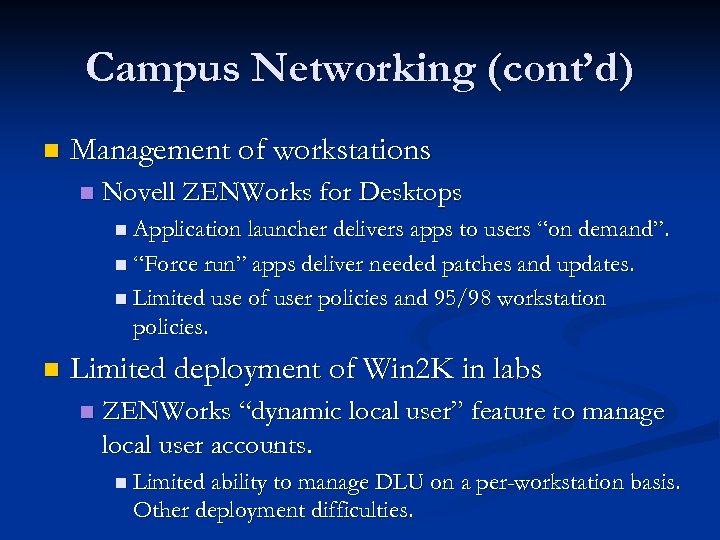 Campus Networking (cont’d) n Management of workstations n Novell ZENWorks for Desktops n Application