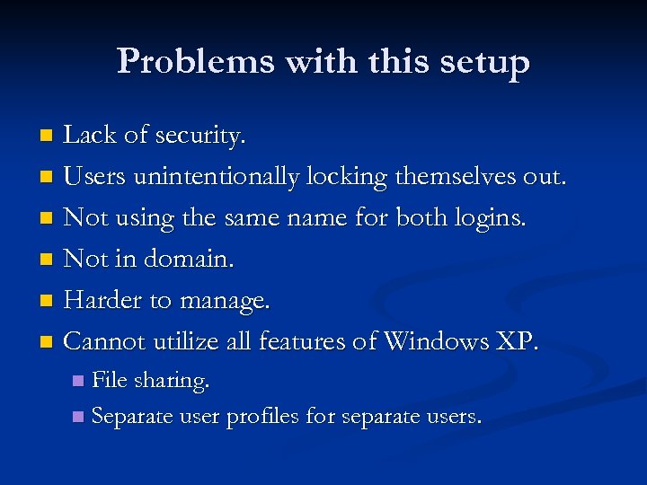 Problems with this setup Lack of security. n Users unintentionally locking themselves out. n
