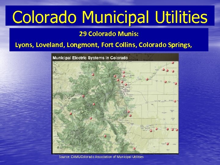 Colorado Municipal Utilities 29 Colorado Munis: Lyons, Loveland, Longmont, Fort Collins, Colorado Springs, etc